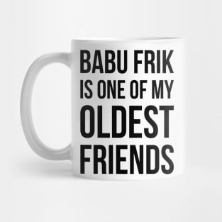 Babu Frik Is One of My Oldest Friends - Black Mug